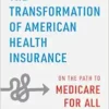 The Transformation of American Health Insurance: On the Path to Medicare for All (PDF) The Transformation of American Health Insurance: On the Path to Medicare for All (PDF)