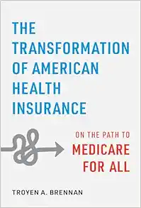 The Transformation of American Health Insurance: On the Path to Medicare for All (PDF)