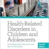 Health-Related Disorders in Children and Adolescents: A Guidebook for Educators and Service Providers (Applying Psychology in the Schools Series) (Volume 1), 2nd Edition (EPUB)