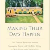 Making Their Days Happen: Paid Personal Assistance Services Supporting People with Disability Living in Their Homes and Communities (PDF)