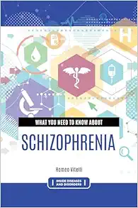 What You Need to Know about Schizophrenia (Inside Diseases and Disorders) (EPUB) What You Need to Know about Schizophrenia (Inside Diseases and Disorders) (EPUB)