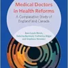 Medical Doctors in Health Reforms: A Comparative Study of England and Canada (Sociology of Health Professions) (PDF )