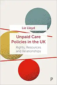 Unpaid Care Policies in the UK: Rights, Resources and Relationships (PDF)