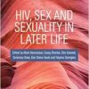HIV, Sex and Sexuality in Later Life (Sex and Intimacy in Later Life) (PDF)