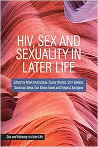 HIV, Sex and Sexuality in Later Life (Sex and Intimacy in Later Life) (PDF)
