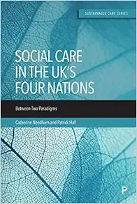 Social Care in the UK’s Four Nations: Between Two Paradigms (Sustainable Care) (PDF)