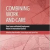 Combining Work and Care: Carer Leave and Related Employment Policies in International Context (Sustainable Care) (PDF)