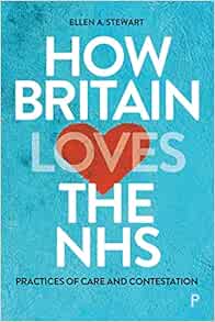 How Britain Loves the NHS: Practices of Care and Contestation (PDF)