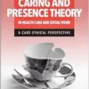 Relational Caring and Presence Theory in Health Care and Social Work: A Care-Ethical Perspective (PDF )