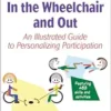 Physical Activities In the Wheelchair and Out: An Illustrated Guide to Personalizing Participation (PDF)