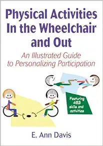 Physical Activities In the Wheelchair and Out: An Illustrated Guide to Personalizing Participation (EPUB)