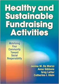 Healthy and Sustainable Fundraising Activities: Mobilizing Your Community Toward Social Responsibility (PDF)