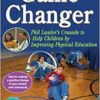 Game Changer: Phil Lawler’s Crusade to Help Children by Improving Physical Education (PDF)