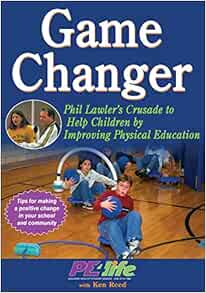 Game Changer: Phil Lawler’s Crusade to Help Children by Improving Physical Education (PDF)