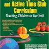 The Healthy Eating and Active Time Club Curriculum: Teaching Children to Live Well (PDF)