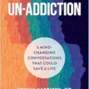 Un-Addiction: 6 Mind-Changing Conversations That Could Save a Life – An Addiction Book (EPUB) Un-Addiction: 6 Mind-Changing Conversations That Could Save a Life – An Addiction Book (EPUB)