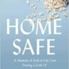 Home Safe: A Memoir of End-of-Life Care During Covid-19 (EPUB)