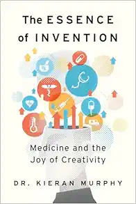 The Essence of Invention: Medicine and the Joy of Creativity (EPUB)