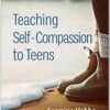 Teaching Self-Compassion to Teens (PDF)
