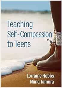 Teaching Self-Compassion to Teens (PDF) Teaching Self-Compassion to Teens (PDF)