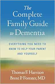 The Complete Family Guide to Dementia: Everything You Need to Know to Help Your Parent and Yourself (PDF) The Complete Family Guide to Dementia: Everything You Need to Know to Help Your Parent and Yourself (PDF)