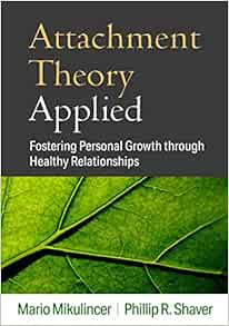 Attachment Theory Applied: Fostering Personal Growth through Healthy Relationships (PDF ) Attachment Theory Applied: Fostering Personal Growth through Healthy Relationships (PDF )