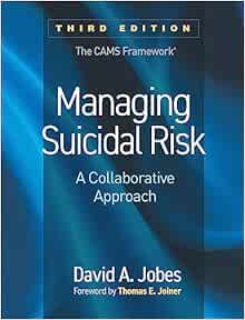 Managing Suicidal Risk: A Collaborative Approach, 3rd Edition (PDF ) Managing Suicidal Risk: A Collaborative Approach, 3rd Edition (PDF )