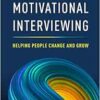 Motivational Interviewing: Helping People Change and Grow (Applications of Motivational Interviewing Series), 4th Edition (PDF ) Motivational Interviewing: Helping People Change and Grow (Applications of Motivational Interviewing Series), 4th Edition (PDF )