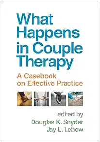 What Happens in Couple Therapy: A Casebook on Effective Practice (PDF ) What Happens in Couple Therapy: A Casebook on Effective Practice (PDF )