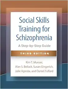 Social Skills Training for Schizophrenia: A Step-by-Step Guide, 3rd Edition (PDF ) Social Skills Training for Schizophrenia: A Step-by-Step Guide, 3rd Edition (PDF )
