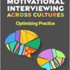 Motivational Interviewing across Cultures: Optimizing Practice (Applications of Motivational Interviewing Series) (PDF )