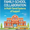 Family-School Collaboration in Multi-Tiered Systems of Support (The Guilford Practical Intervention in the Schools Series) (PDF)