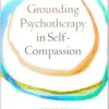 Grounding Psychotherapy in Self-Compassion (PDF)