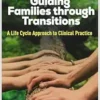 Guiding Families through Transitions: A Life Cycle Approach to Clinical Practice (PDF)