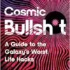 Cosmic Bullsh*t: A Guide to the Galaxy’s Worst Life Hacks (EPUB) Cosmic Bullsh*t: A Guide to the Galaxy’s Worst Life Hacks (EPUB)