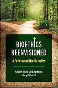 Bioethics Reenvisioned: A Path toward Health Justice (Studies in Social Medicine) (PDF )