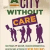 A City without Care: 300 Years of Racism, Health Disparities, and Health Care Activism in New Orleans (EPUB)