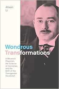 Wondrous Transformations: A Maverick Physician, the Science of Hormones, and the Birth of the Transgender Revolution (EPUB)