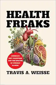 Health Freaks: America’s Diet Champions and the Specter of Chronic Illness (EPUB) Health Freaks: America’s Diet Champions and the Specter of Chronic Illness (EPUB)