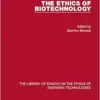 The Ethics of Biotechnology (The Library of Essays on the Ethics of Emerging Technologies) (PDF)
