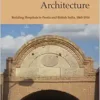 Emotion, Mission, Architecture: Building Hospitals in Persia and British India, 1865-1914 (PDF)