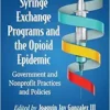 Syringe Exchange Programs and the Opioid Epidemic: Government and Nonprofit Practices and Policies (Contributions in Public Planning) (EPUB)