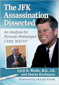 The JFK Assassination Dissected: An Analysis by Forensic Pathologist Cyril Wecht (PDF)