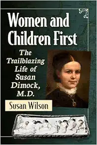 Women and Children First: The Trailblazing Life of Susan Dimock, M.D. (PDF) Women and Children First: The Trailblazing Life of Susan Dimock, M.D. (PDF)