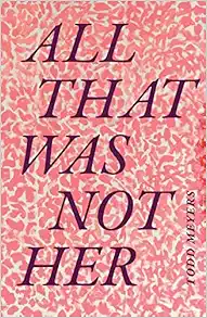 All That Was Not Her (Critical Global Health: Evidence, Efficacy, Ethnography) (PDF ) All That Was Not Her (Critical Global Health: Evidence, Efficacy, Ethnography) (PDF )