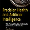 Precision Health and Artificial Intelligence: With Privacy, Ethics, Bias, Health Equity, Best Practices, and Case Studies (EPUB)