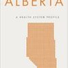 Alberta: A Health System Profile (Provincial and Territorial Health System) (PDF)