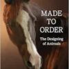 Made to Order: The Designing of Animals (EPUB)