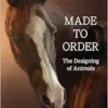 Made to Order: The Designing of Animals (PDF)