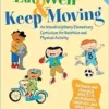 Eat Well & Keep Moving: An Interdisciplinary Elementary Curriculum for Nutrition and Physical Activity, 3rd Edition (PDF) Eat Well & Keep Moving: An Interdisciplinary Elementary Curriculum for Nutrition and Physical Activity, 3rd Edition (PDF)